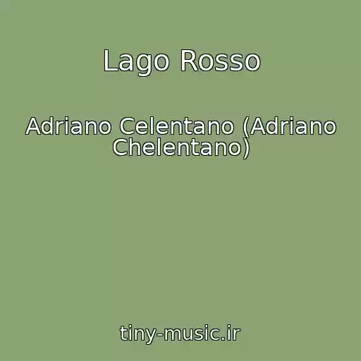 کاور آهنگ Lago Rosso از Adriano Celentano (Adriano Chelentano)