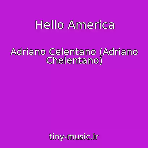 کاور آهنگ Hello America از Adriano Celentano (Adriano Chelentano)
