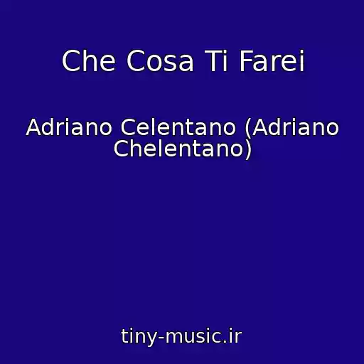 کاور آهنگ Che Cosa Ti Farei از Adriano Celentano (Adriano Chelentano)