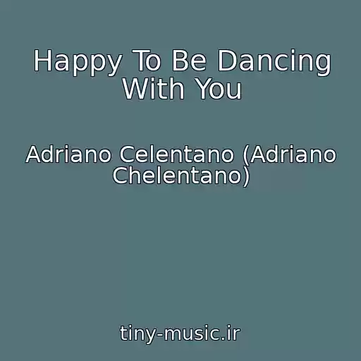 کاور آهنگ Happy To Be Dancing With You از Adriano Celentano (Adriano Chelentano)