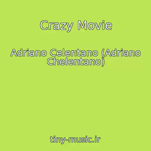 کاور آهنگ Crazy Movie از Adriano Celentano (Adriano Chelentano)