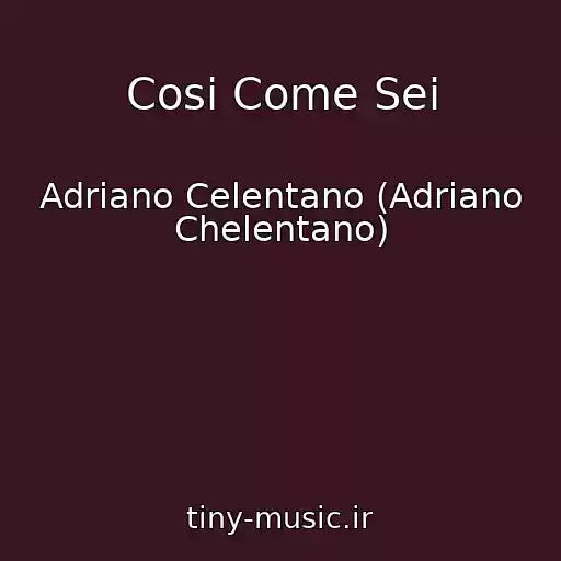 کاور آهنگ Cosi Come Sei از Adriano Celentano (Adriano Chelentano)