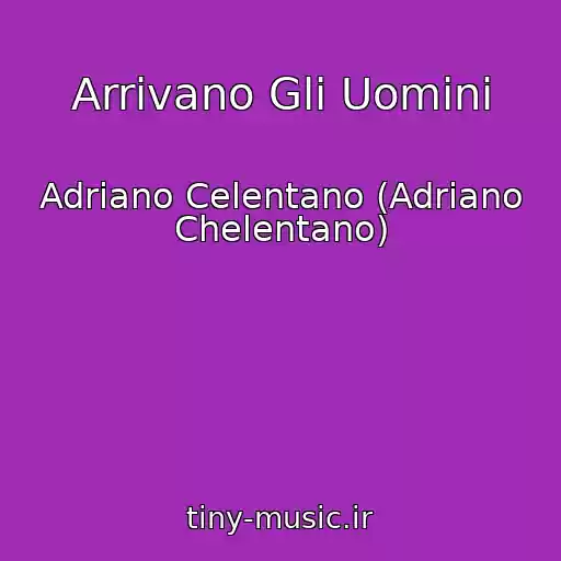 کاور آهنگ Arrivano Gli Uomini از Adriano Celentano (Adriano Chelentano)