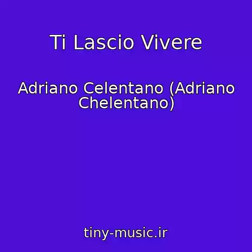 کاور آهنگ Ti Lascio Vivere از Adriano Celentano (Adriano Chelentano)