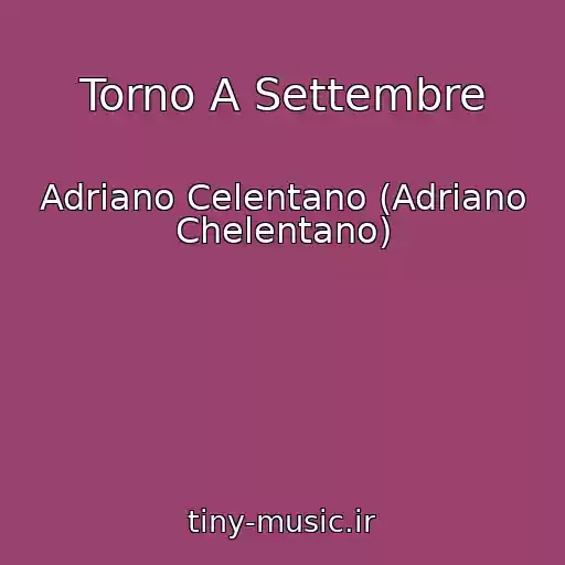 کاور آهنگ Torno A Settembre از Adriano Celentano (Adriano Chelentano)