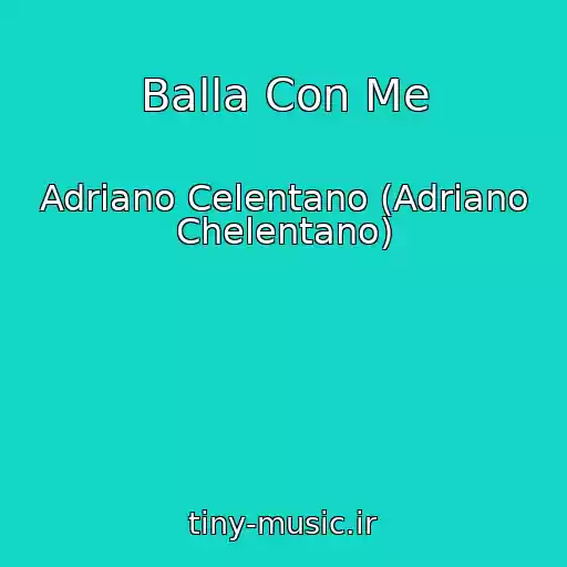 کاور آهنگ Balla Con Me از Adriano Celentano (Adriano Chelentano)