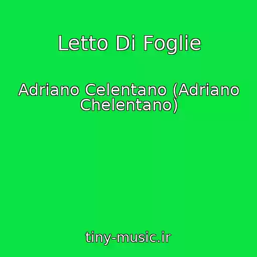 کاور آهنگ Letto Di Foglie از Adriano Celentano (Adriano Chelentano)