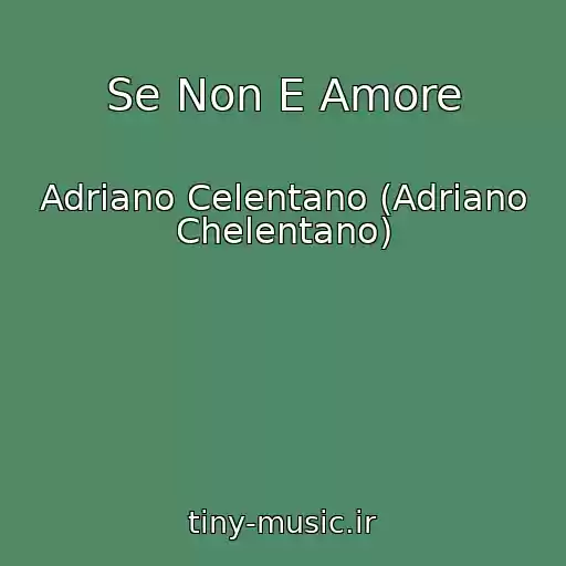 کاور آهنگ Se Non E Amore از Adriano Celentano (Adriano Chelentano)
