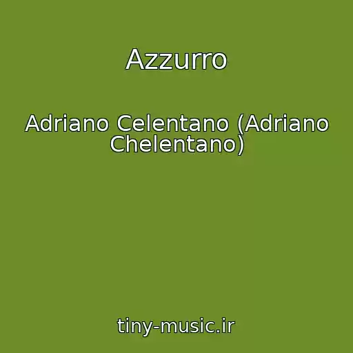 کاور آهنگ Azzurro از Adriano Celentano (Adriano Chelentano)