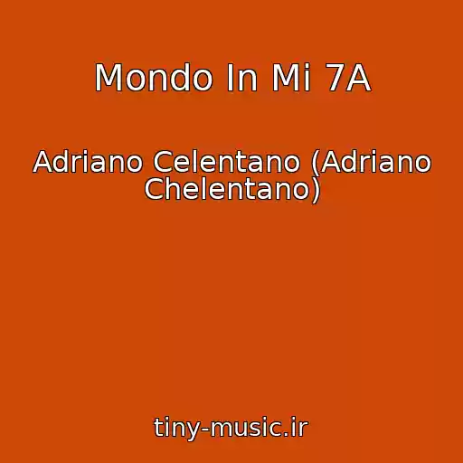 کاور آهنگ Mondo In Mi 7A از Adriano Celentano (Adriano Chelentano)