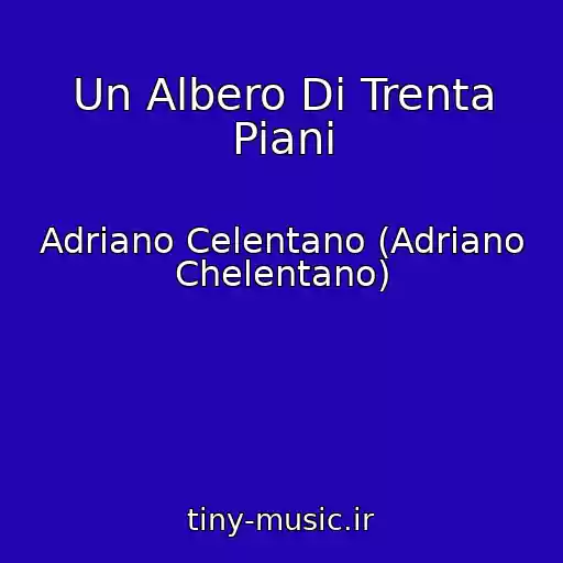 کاور آهنگ Un Albero Di Trenta Piani از Adriano Celentano (Adriano Chelentano)