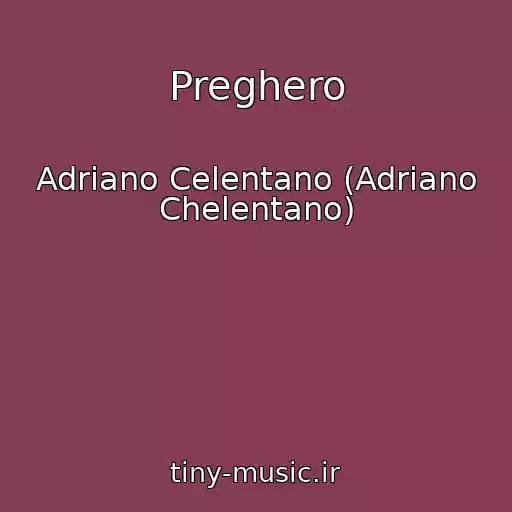 کاور آهنگ Preghero از Adriano Celentano (Adriano Chelentano)