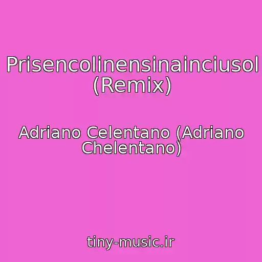 کاور آهنگ Prisencolinensinainciusol (Remix) از Adriano Celentano (Adriano Chelentano)