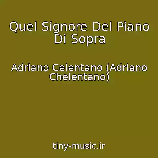 کاور آهنگ Quel Signore Del Piano Di Sopra از Adriano Celentano (Adriano Chelentano)