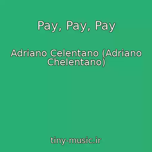 کاور آهنگ Pay, Pay, Pay از Adriano Celentano (Adriano Chelentano)