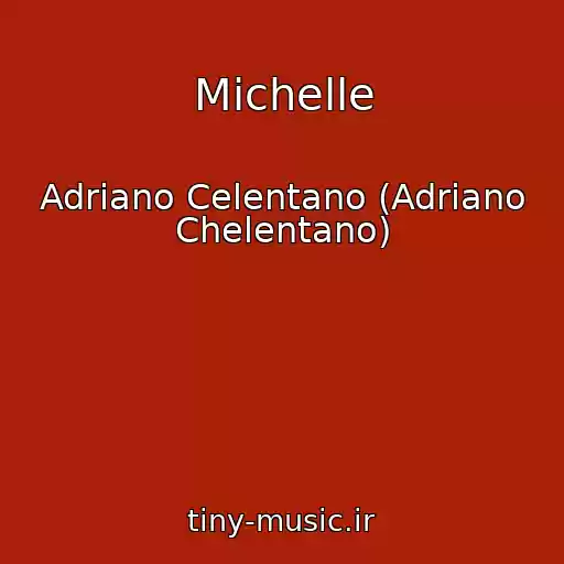 کاور آهنگ Michelle از Adriano Celentano (Adriano Chelentano)