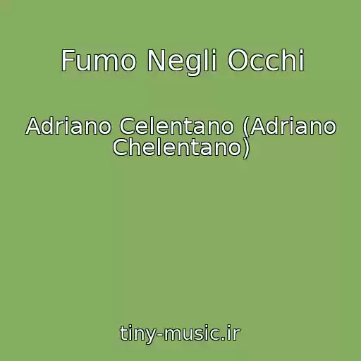 کاور آهنگ Fumo Negli Occhi از Adriano Celentano (Adriano Chelentano)