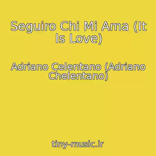 کاور آهنگ Seguiro Chi Mi Ama (It Is Love) از Adriano Celentano (Adriano Chelentano)