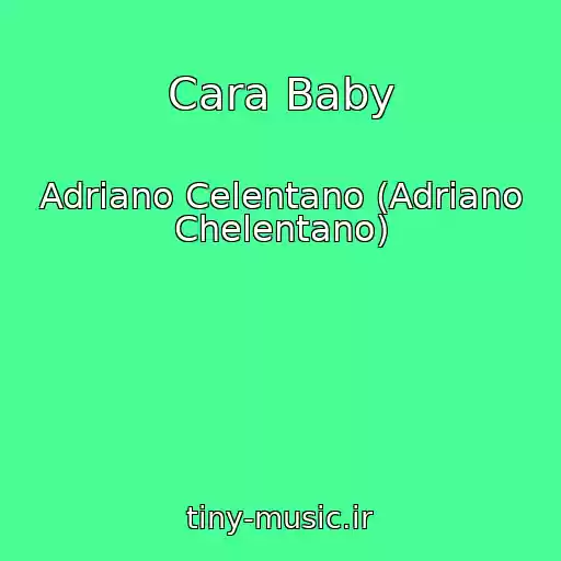 کاور آهنگ Cara Baby از Adriano Celentano (Adriano Chelentano)