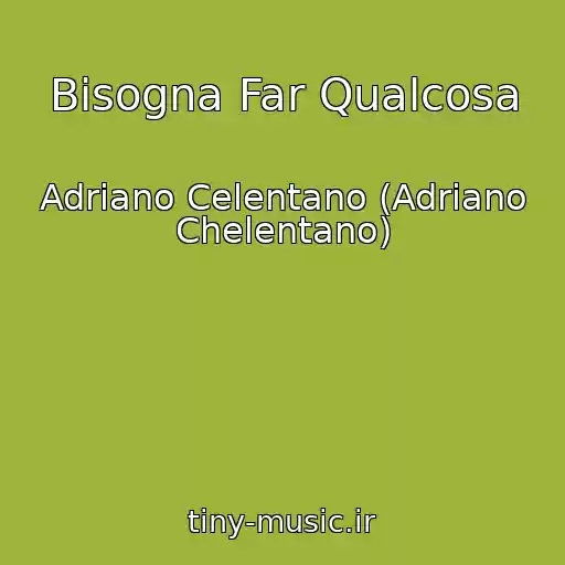 کاور آهنگ Bisogna Far Qualcosa از Adriano Celentano (Adriano Chelentano)