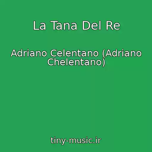 کاور آهنگ La Tana Del Re از Adriano Celentano (Adriano Chelentano)