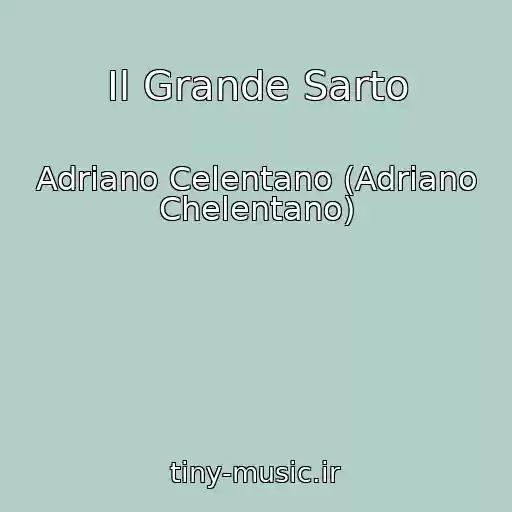 کاور آهنگ Il Grande Sarto از Adriano Celentano (Adriano Chelentano)