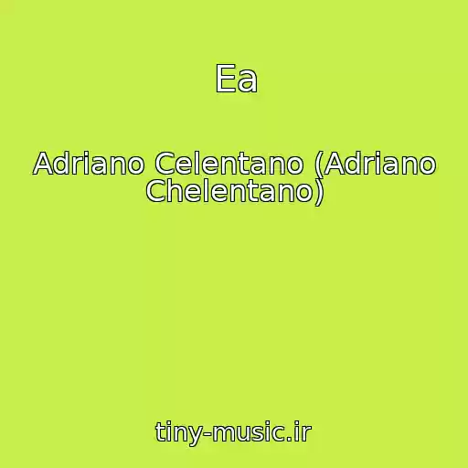 کاور آهنگ Ea از Adriano Celentano (Adriano Chelentano)