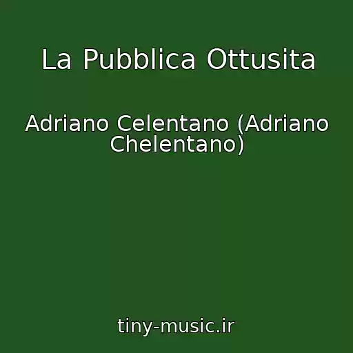 کاور آهنگ La Pubblica Ottusita از Adriano Celentano (Adriano Chelentano)