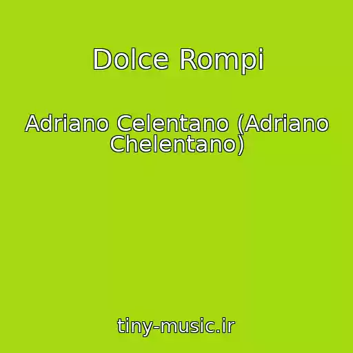 کاور آهنگ Dolce Rompi از Adriano Celentano (Adriano Chelentano)