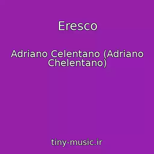 کاور آهنگ Eresco از Adriano Celentano (Adriano Chelentano)