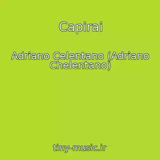 کاور آهنگ Capirai از Adriano Celentano (Adriano Chelentano)