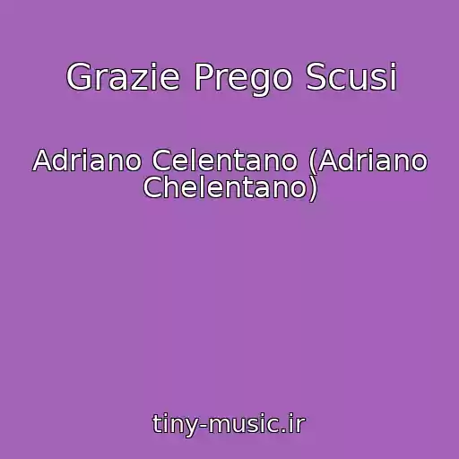 کاور آهنگ Grazie Prego Scusi از Adriano Celentano (Adriano Chelentano)