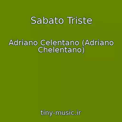 کاور آهنگ Sabato Triste از Adriano Celentano (Adriano Chelentano)
