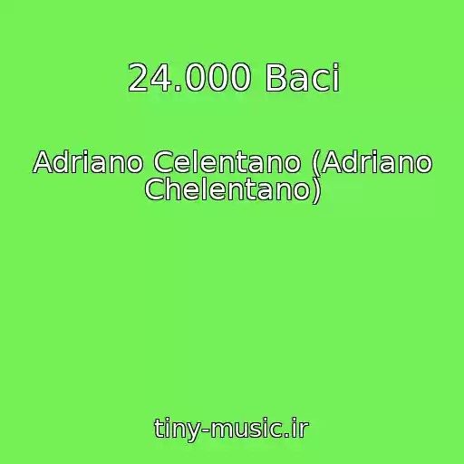 کاور آهنگ 24.000 Baci از Adriano Celentano (Adriano Chelentano)