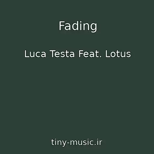 کاور آهنگ Fading از Luca Testa Feat. Lotus