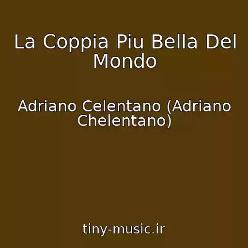کاور آهنگ La Coppia Piu Bella Del Mondo از Adriano Celentano (Adriano Chelentano)