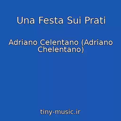 کاور آهنگ Una Festa Sui Prati از Adriano Celentano (Adriano Chelentano)
