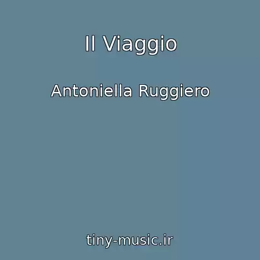 کاور آهنگ Il Viaggio از Antoniella Ruggiero
