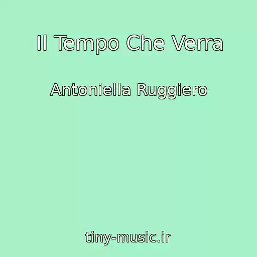 کاور آهنگ Il Tempo Che Verra از Antoniella Ruggiero
