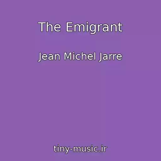 کاور آهنگ The Emigrant از Jean Michel Jarre