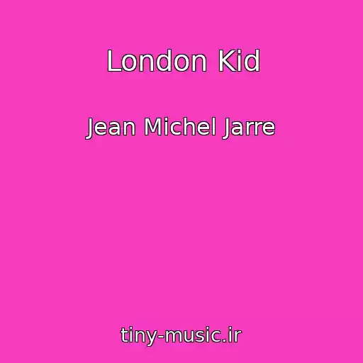 کاور آهنگ London Kid از Jean Michel Jarre