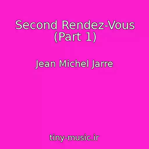 کاور آهنگ Second Rendez-Vous (Part 1) از Jean Michel Jarre