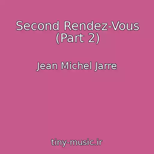 کاور آهنگ Second Rendez-Vous (Part 2) از Jean Michel Jarre