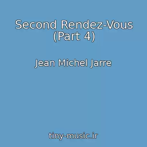 کاور آهنگ Second Rendez-Vous (Part 4) از Jean Michel Jarre