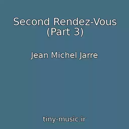 کاور آهنگ Second Rendez-Vous (Part 3) از Jean Michel Jarre