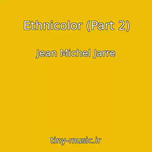 کاور آهنگ Ethnicolor (Part 2) از Jean Michel Jarre