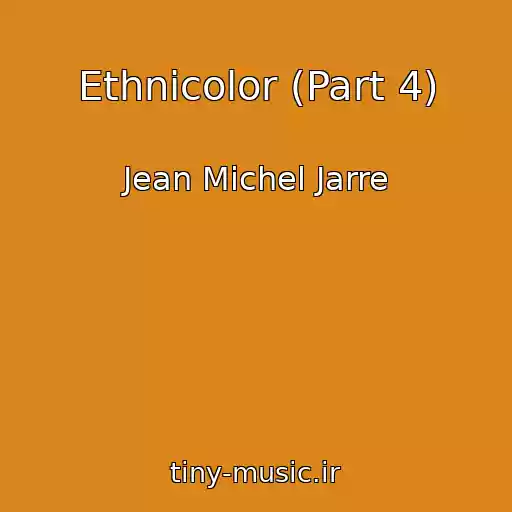 کاور آهنگ Ethnicolor (Part 4) از Jean Michel Jarre