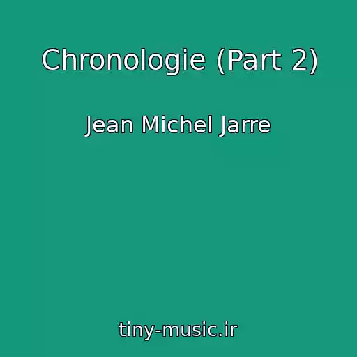 کاور آهنگ Chronologie (Part 2) از Jean Michel Jarre