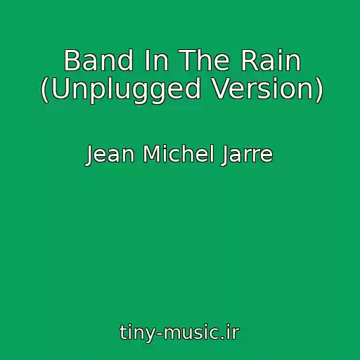 کاور آهنگ Band In The Rain (Unplugged Version) از Jean Michel Jarre