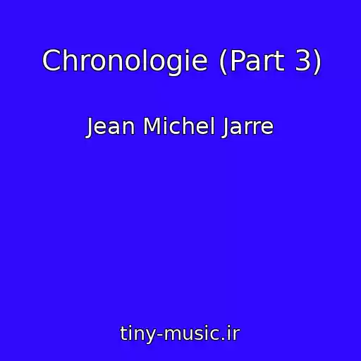 کاور آهنگ Chronologie (Part 3) از Jean Michel Jarre